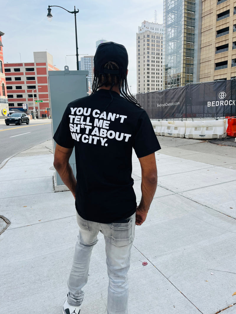 "Can't Tell Me Sh*t About My City" Tee